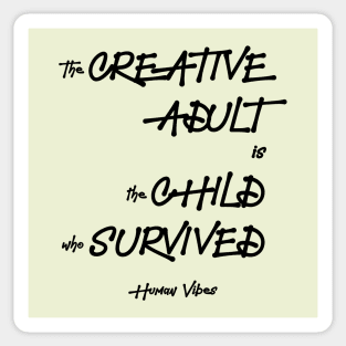 Inspiring Quote: The Creative Adult is the Child Who Survived Sticker